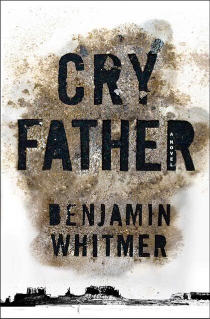 Waiting on Wednesday – Cry Father by Benjamin Whitmer Waiting on Wednesday – Cry Father by Benjamin Whitmer