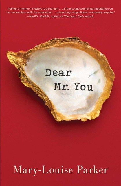 Book Review – Dear Mr. You by Mary-Louise Parker Book Review – Dear Mr. You by Mary-Louise Parker